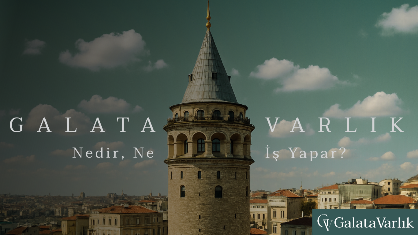 Galata Varlık Yönetimi A.Ş. Nedir, Ne İş Yapar?
